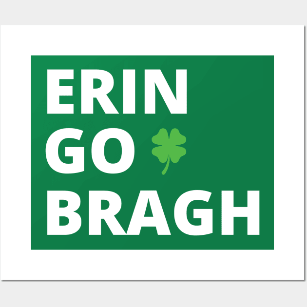 Erin Go Bragh -w Wall Art by Brobocop